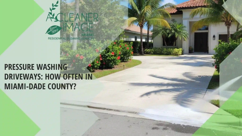 Pressure Washing Driveways How Often in Miami Dade County