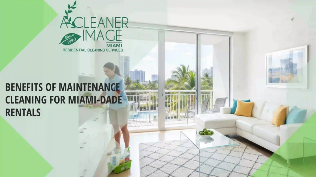 Benefits of Maintenance Cleaning for Miami Dade Rentals