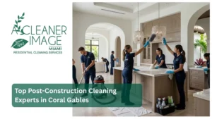 Top Post Construction Cleaning Experts in Coral Gables