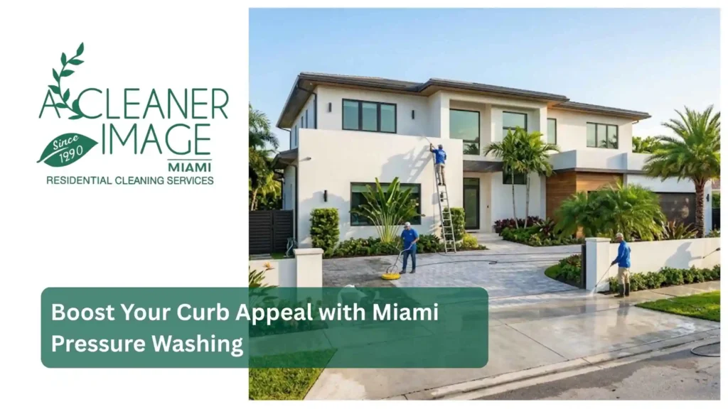 Boost Your Curb Appeal with Miami Pressure Washing