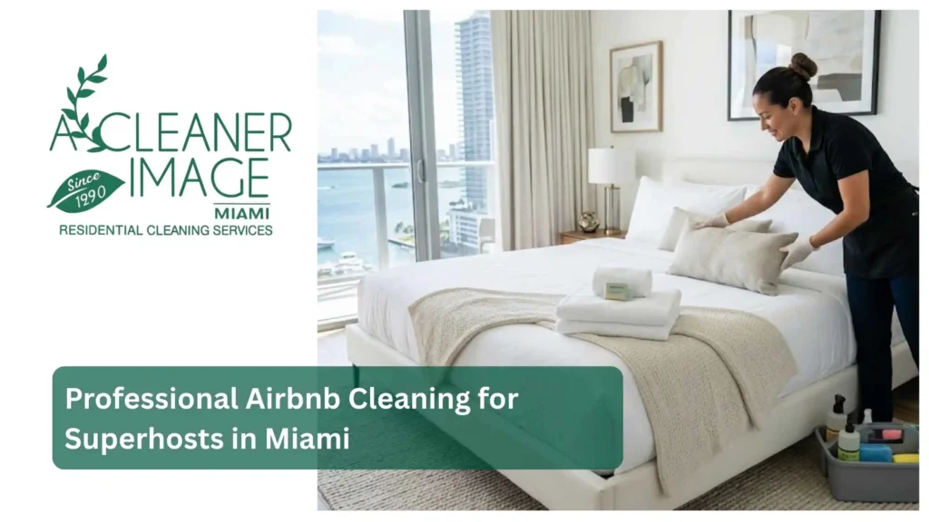 Professional Airbnb Cleaning for Superhosts in Miami