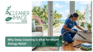 Why Deep Cleaning is Vital for Miami Allergy Relief